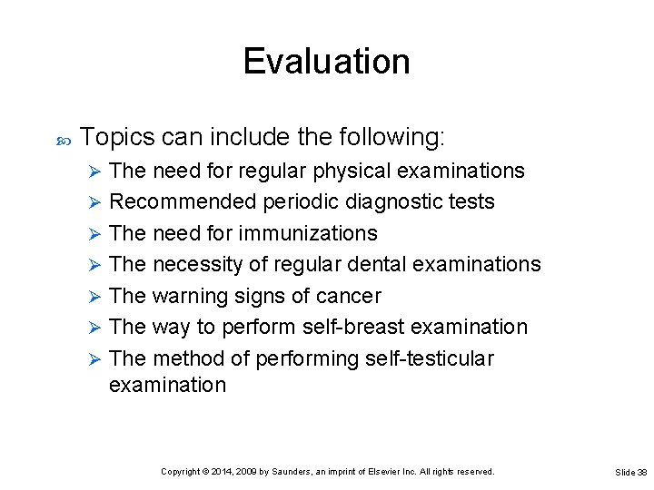 Evaluation Topics can include the following: The need for regular physical examinations Ø Recommended