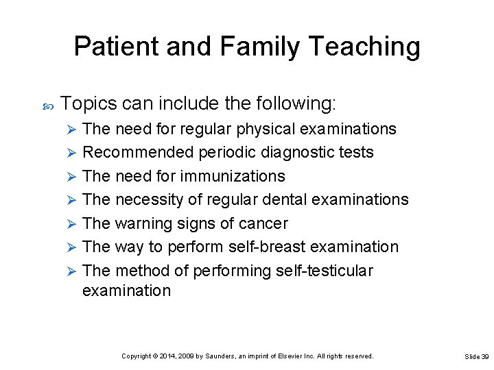 Patient and Family Teaching Topics can include the following: The need for regular physical