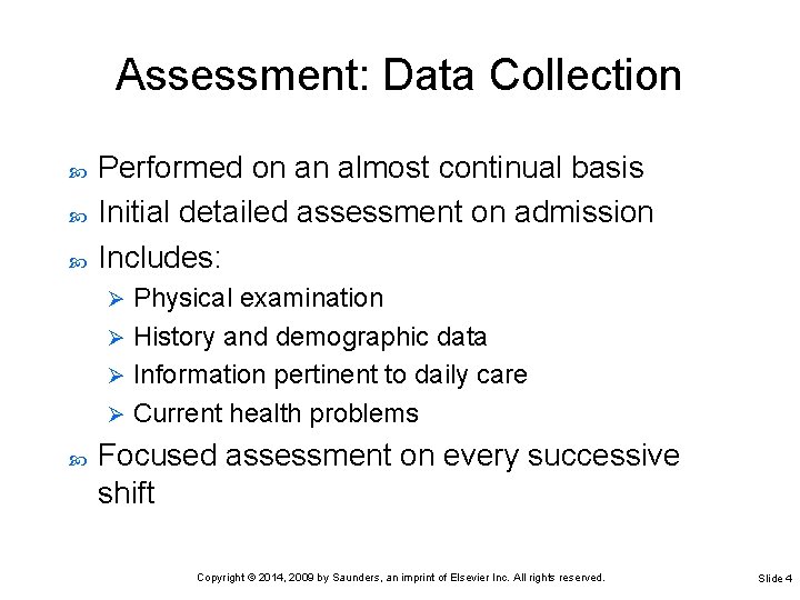 Assessment: Data Collection Performed on an almost continual basis Initial detailed assessment on admission