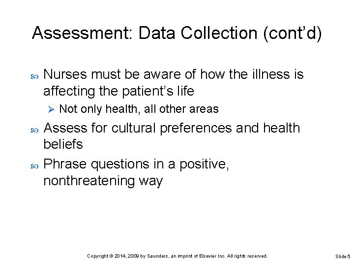 Assessment: Data Collection (cont’d) Nurses must be aware of how the illness is affecting
