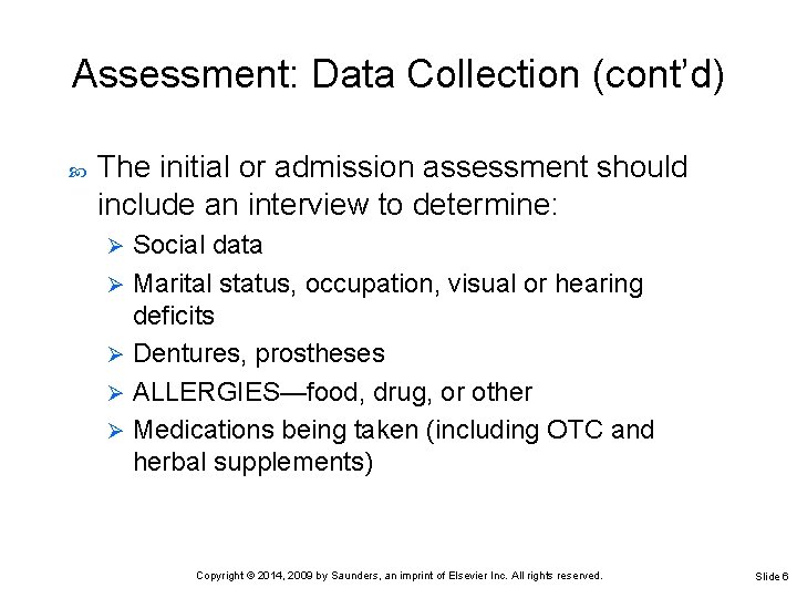 Assessment: Data Collection (cont’d) The initial or admission assessment should include an interview to