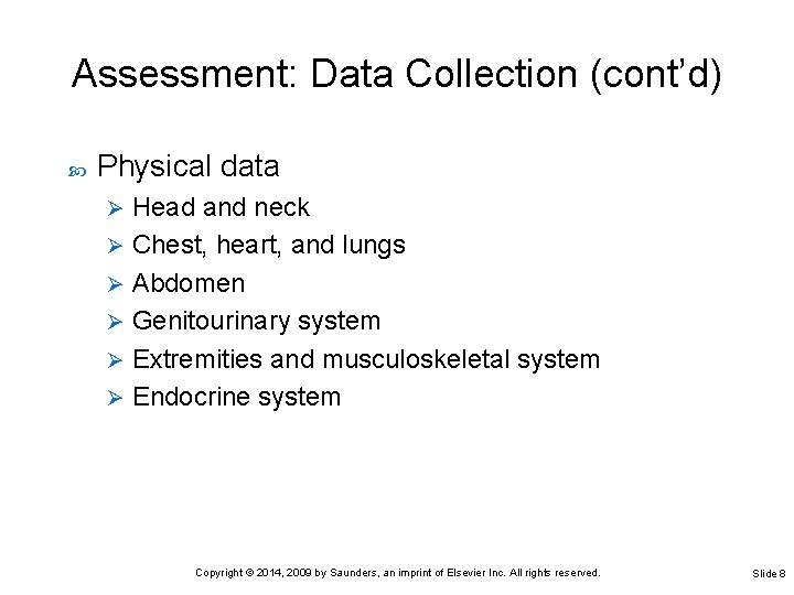 Assessment: Data Collection (cont’d) Physical data Head and neck Ø Chest, heart, and lungs