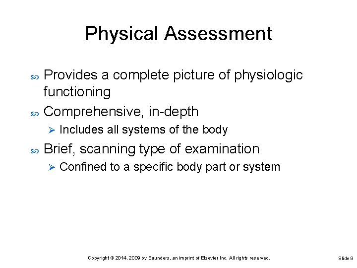 Physical Assessment Provides a complete picture of physiologic functioning Comprehensive, in-depth Ø Includes all