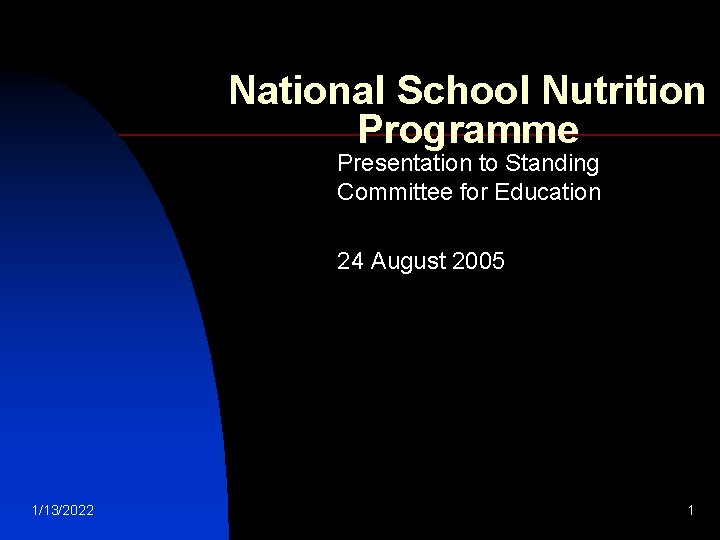 National School Nutrition Programme Presentation to Standing Committee for Education 24 August 2005 1/13/2022
