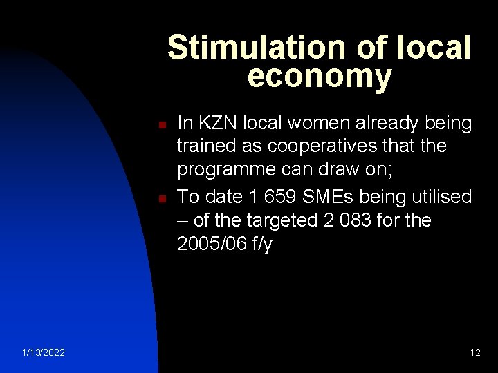 Stimulation of local economy n n 1/13/2022 In KZN local women already being trained