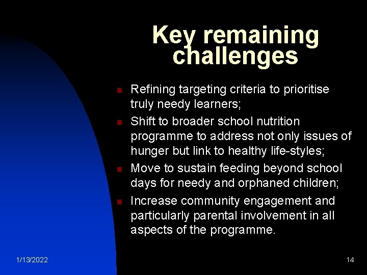 Key remaining challenges n n 1/13/2022 Refining targeting criteria to prioritise truly needy learners;