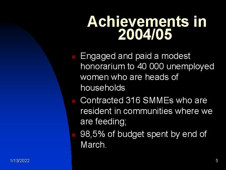 Achievements in 2004/05 n n n 1/13/2022 Engaged and paid a modest honorarium to