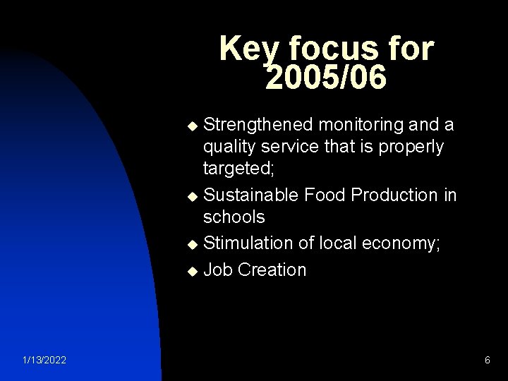 Key focus for 2005/06 Strengthened monitoring and a quality service that is properly targeted;