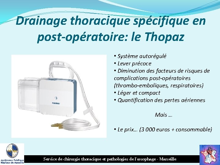 Drainage thoracique spécifique en post-opératoire: le Thopaz • Système autorégulé • Lever précoce •