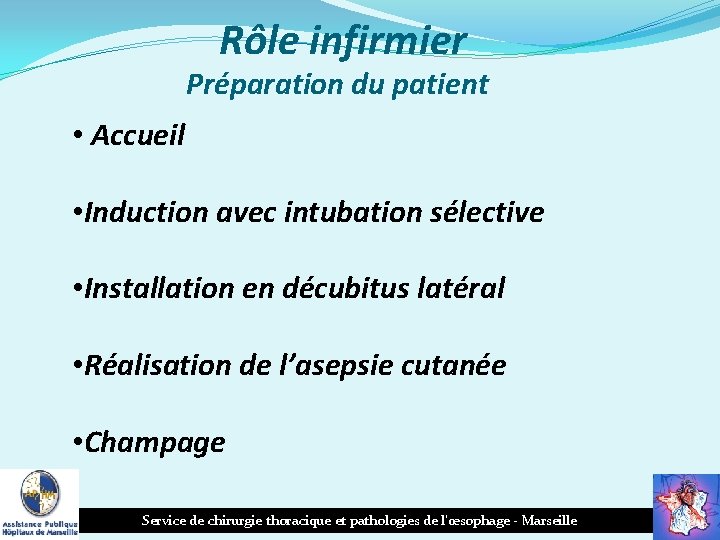 Rôle infirmier Préparation du patient • Accueil • Induction avec intubation sélective • Installation