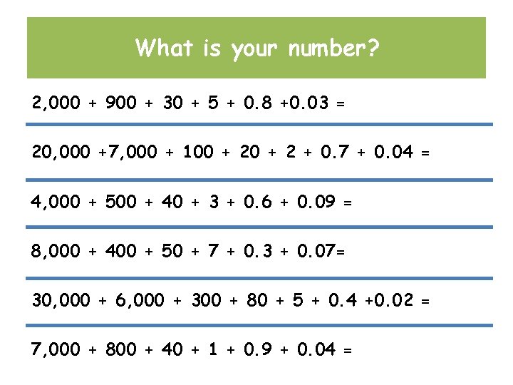 What is your number? 2, 000 + 900 + 30 + 5 + 0.