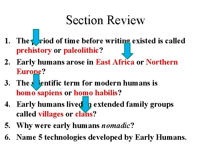 Section Review 1. The period of time before writing existed is called prehistory or
