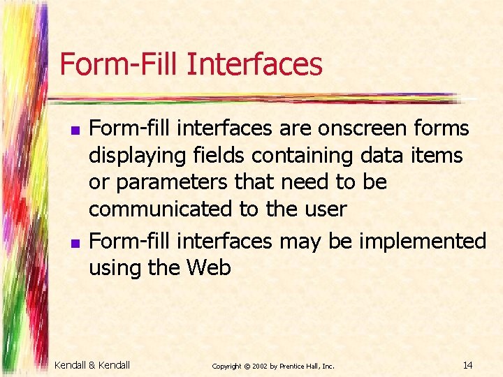 Form-Fill Interfaces n n Form-fill interfaces are onscreen forms displaying fields containing data items