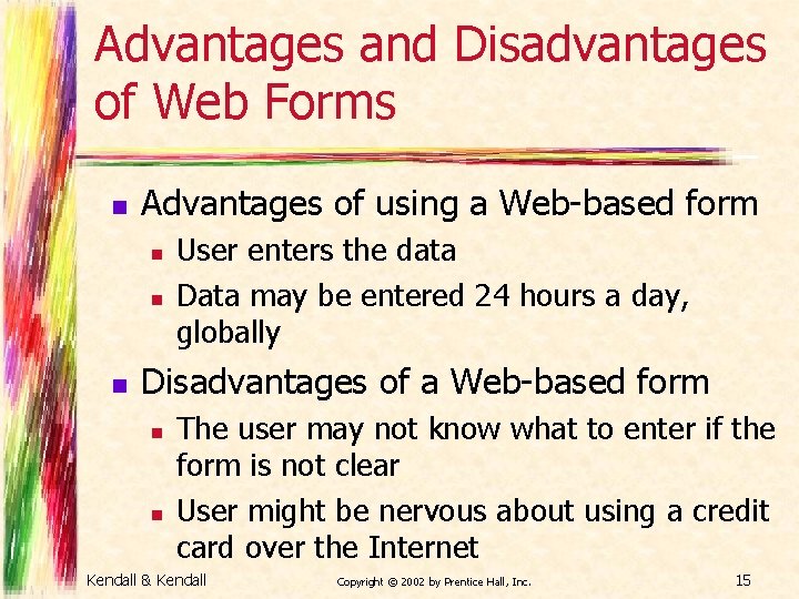 Advantages and Disadvantages of Web Forms n Advantages of using a Web-based form n