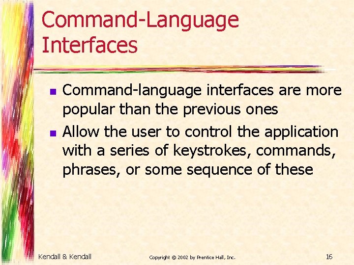 Command-Language Interfaces n n Command-language interfaces are more popular than the previous ones Allow