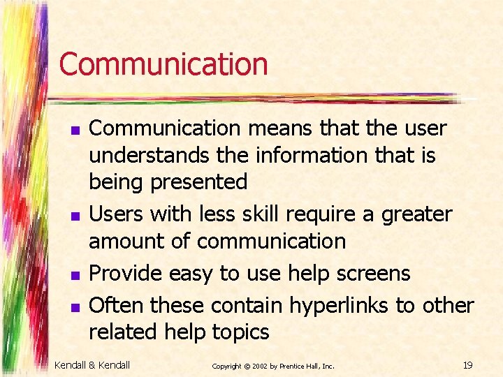 Communication n n Communication means that the user understands the information that is being