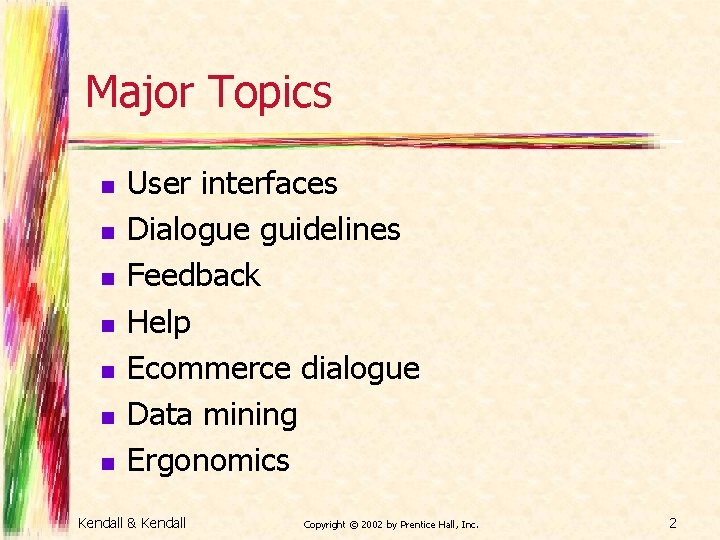 Major Topics n n n n User interfaces Dialogue guidelines Feedback Help Ecommerce dialogue