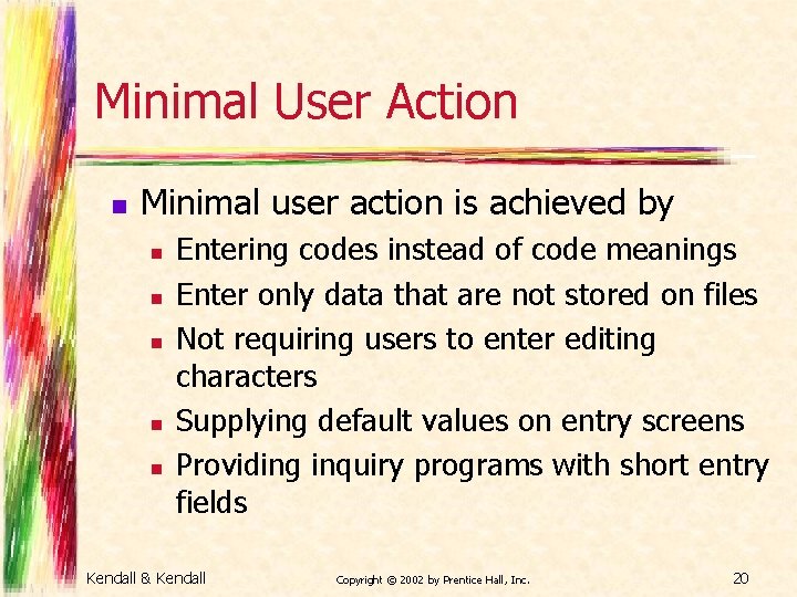 Minimal User Action n Minimal user action is achieved by n n n Entering