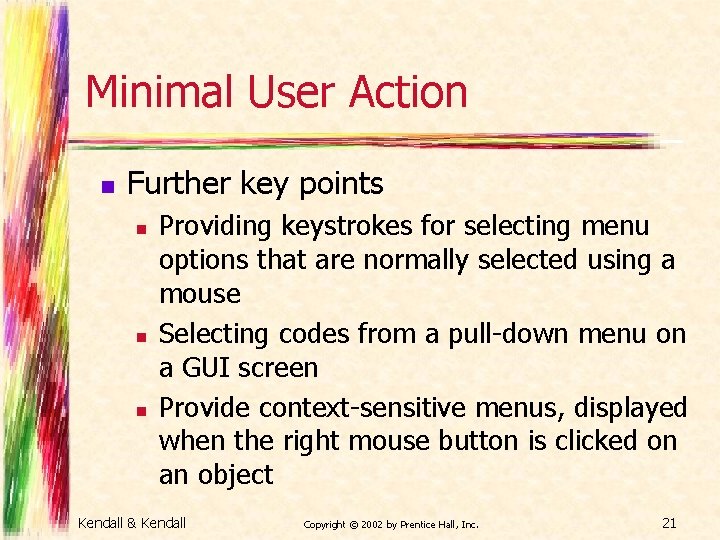 Minimal User Action n Further key points n n n Providing keystrokes for selecting