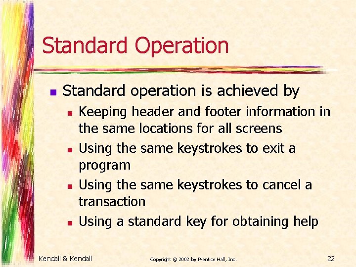 Standard Operation n Standard operation is achieved by n n Keeping header and footer
