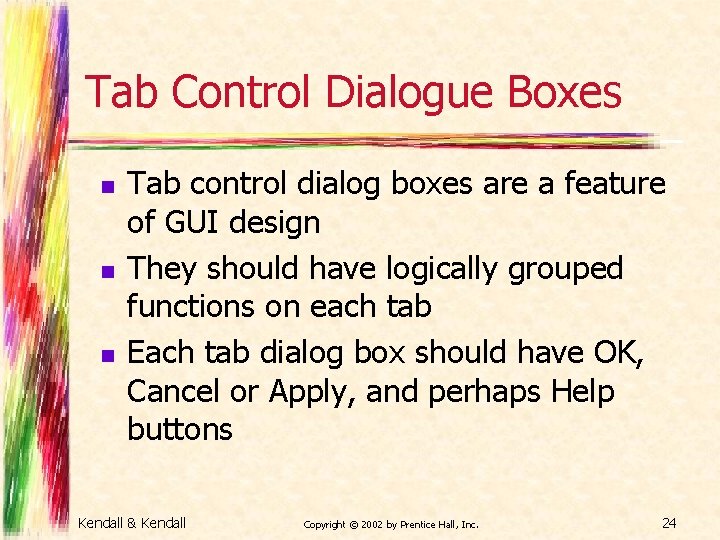 Tab Control Dialogue Boxes n n n Tab control dialog boxes are a feature