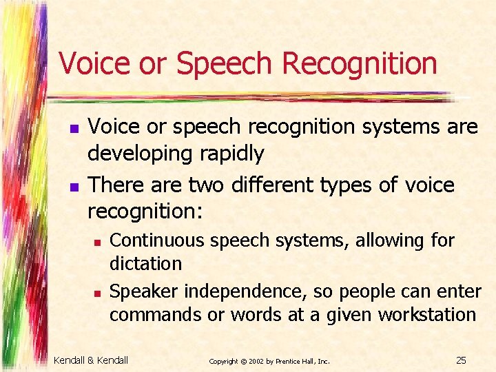 Voice or Speech Recognition n n Voice or speech recognition systems are developing rapidly