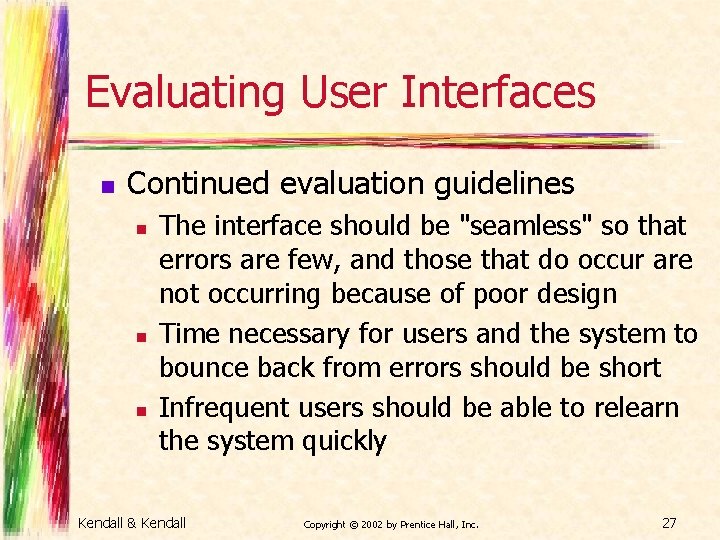 Evaluating User Interfaces n Continued evaluation guidelines n n n The interface should be