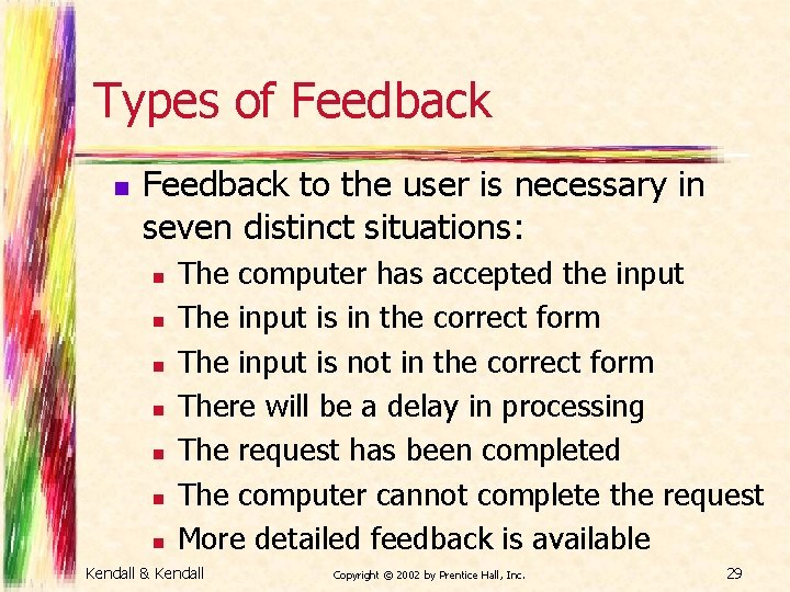 Types of Feedback n Feedback to the user is necessary in seven distinct situations: