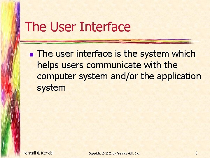 The User Interface n The user interface is the system which helps users communicate