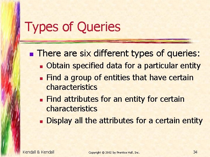 Types of Queries n There are six different types of queries: n n Obtain