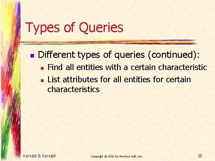 Types of Queries n Different types of queries (continued): n n Find all entities