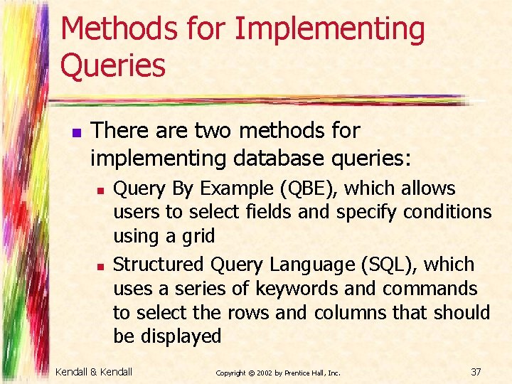 Methods for Implementing Queries n There are two methods for implementing database queries: n