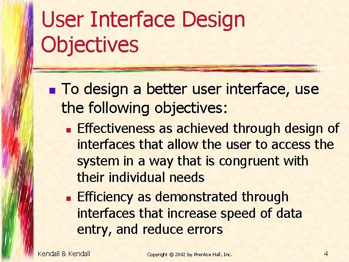 User Interface Design Objectives n To design a better user interface, use the following