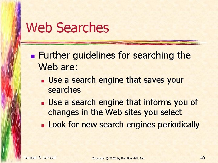 Web Searches n Further guidelines for searching the Web are: n n n Use