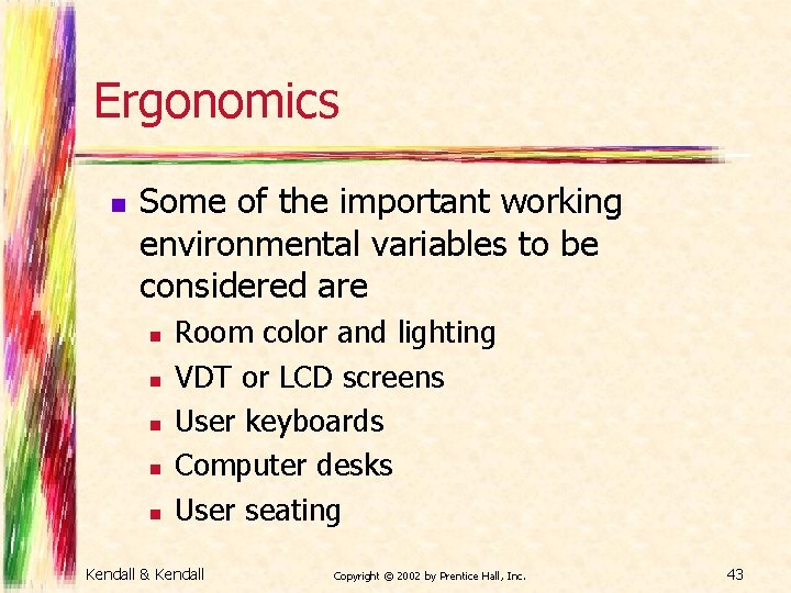 Ergonomics n Some of the important working environmental variables to be considered are n