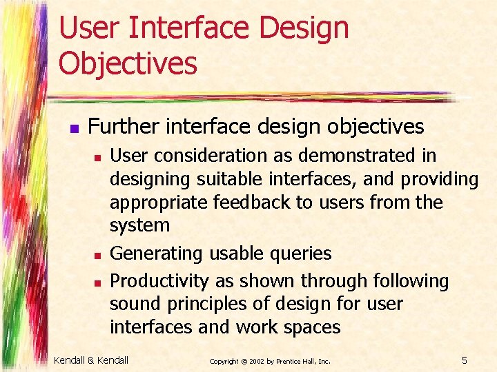 User Interface Design Objectives n Further interface design objectives n n n User consideration