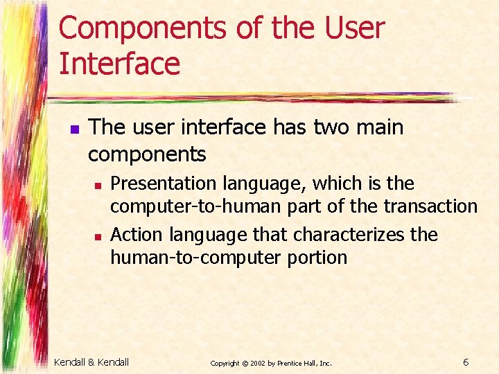 Components of the User Interface n The user interface has two main components n