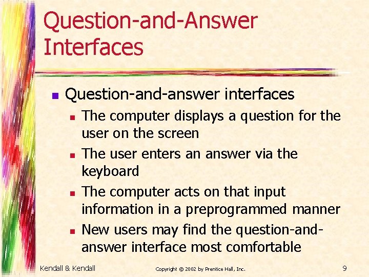 Question-and-Answer Interfaces n Question-and-answer interfaces n n The computer displays a question for the