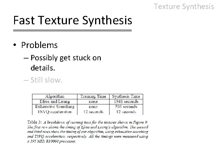 Texture Synthesis Fast Texture Synthesis • Problems – Possibly get stuck on details. –