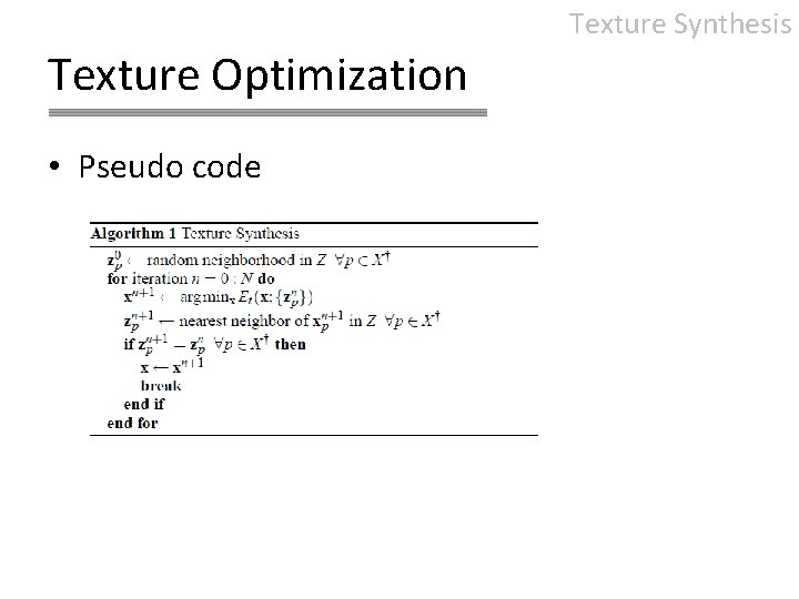 Texture Synthesis Texture Optimization • Pseudo code 