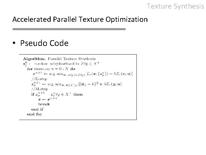 Texture Synthesis Accelerated Parallel Texture Optimization • Pseudo Code 