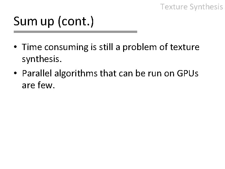 Texture Synthesis Sum up (cont. ) • Time consuming is still a problem of