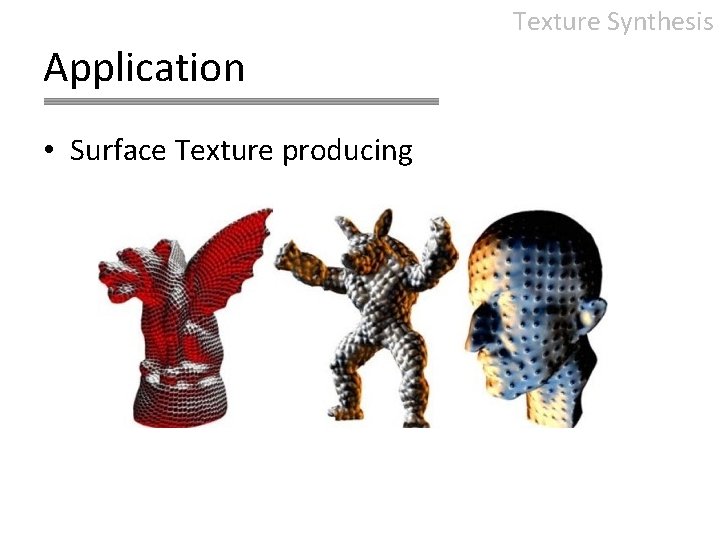 Texture Synthesis Application • Surface Texture producing 