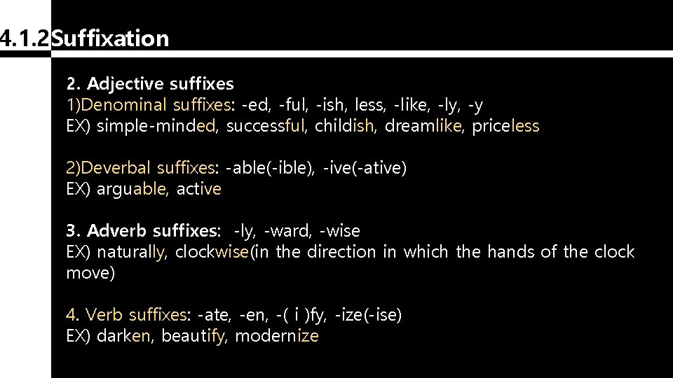 4. 1. 2 Suffixation 2. Adjective suffixes 1)Denominal suffixes: -ed, -ful, -ish, less, -like,