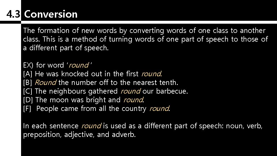 4. 3 Conversion The formation of new words by converting words of one class