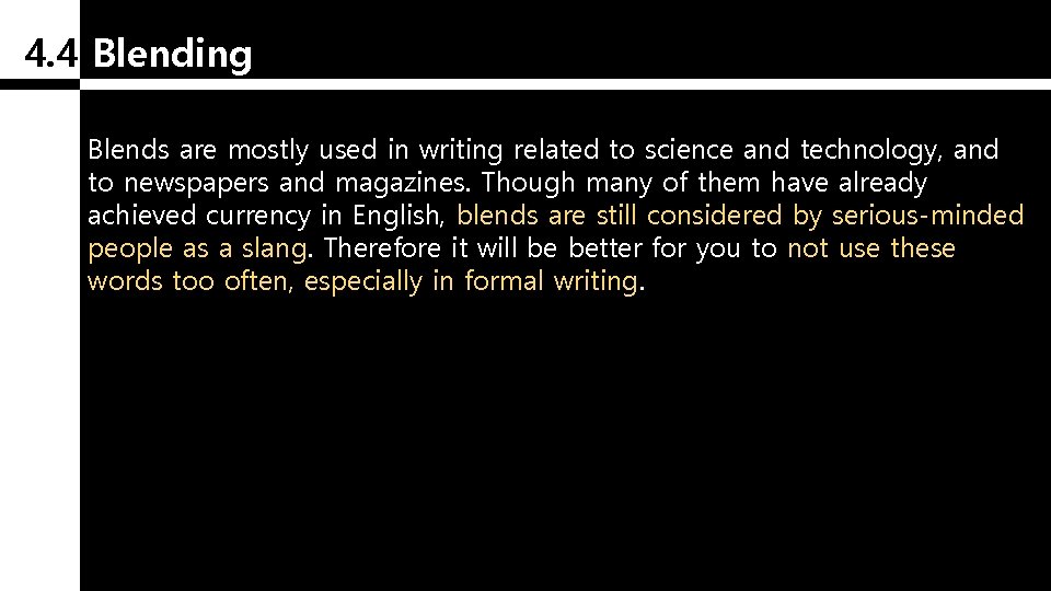 4. 4 Blending Blends are mostly used in writing related to science and technology,