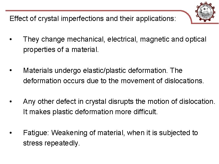 Effect of crystal imperfections and their applications: • They change mechanical, electrical, magnetic and
