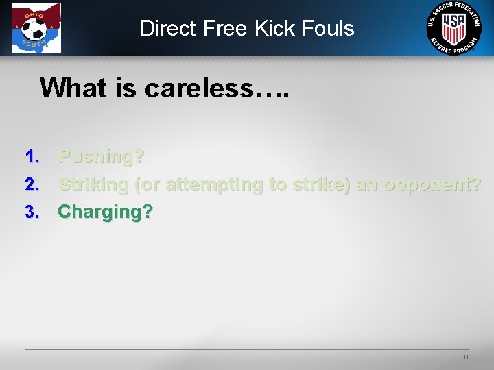 Direct Free Kick Fouls What is careless…. 1. Pushing? 2. Striking (or attempting to