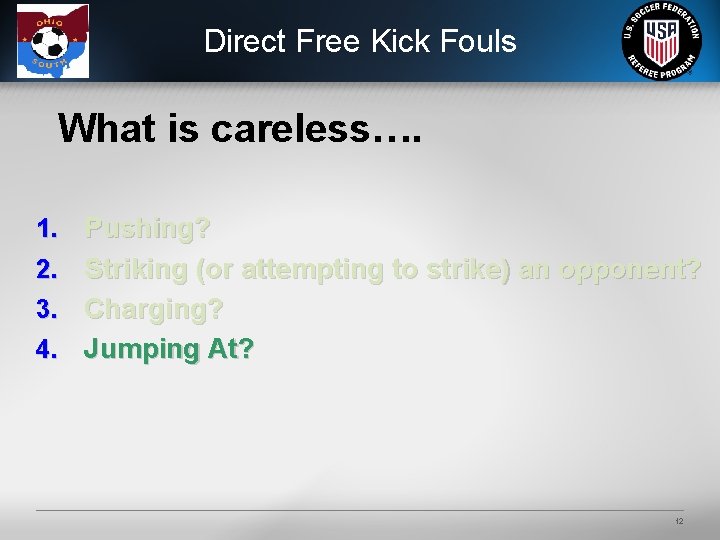 Direct Free Kick Fouls What is careless…. 1. Pushing? 2. Striking (or attempting to