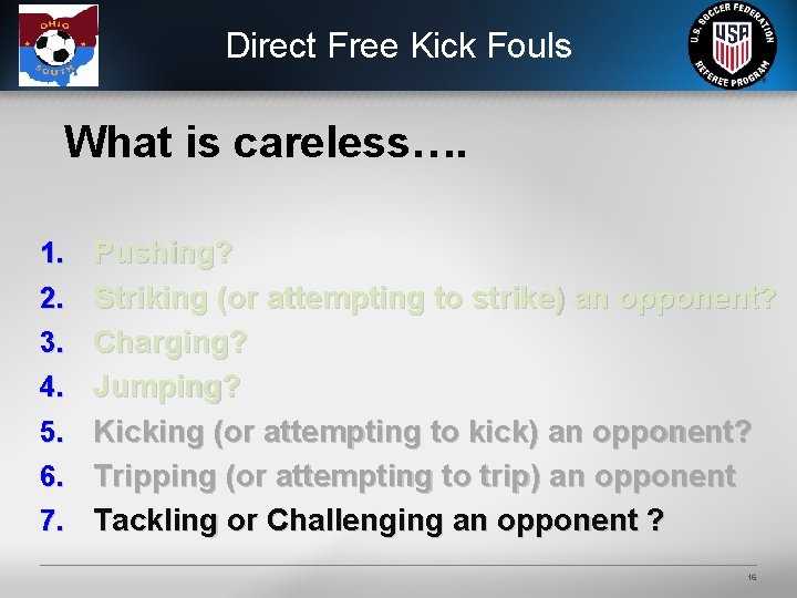 Direct Free Kick Fouls What is careless…. 1. Pushing? 2. Striking (or attempting to